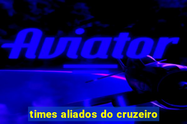 times aliados do cruzeiro