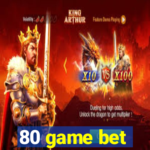 80 game bet