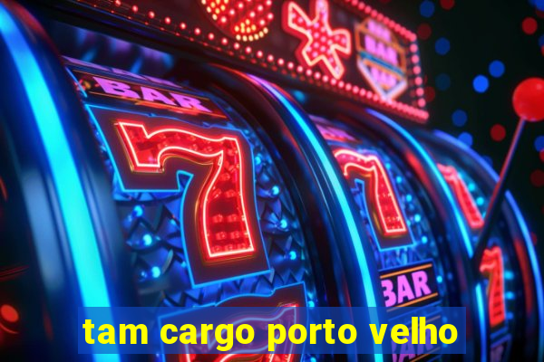 tam cargo porto velho