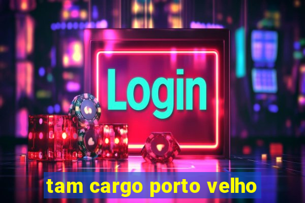 tam cargo porto velho