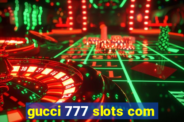 gucci 777 slots com