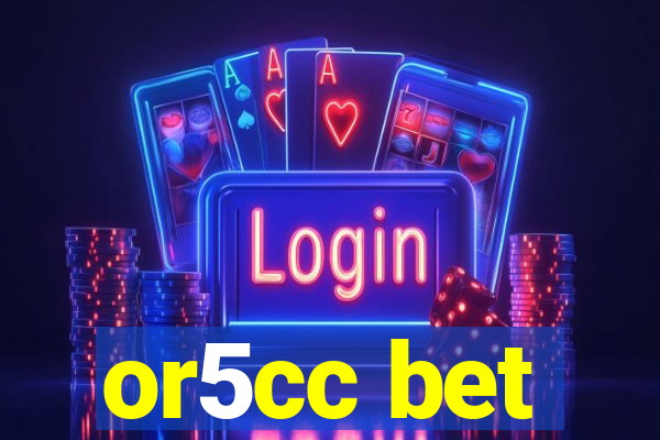 or5cc bet