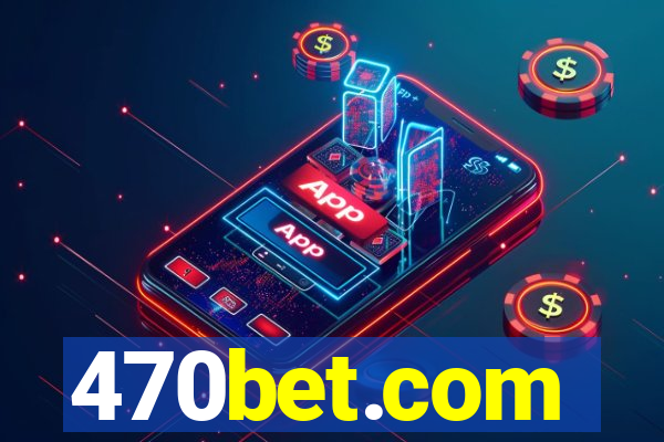 470bet.com