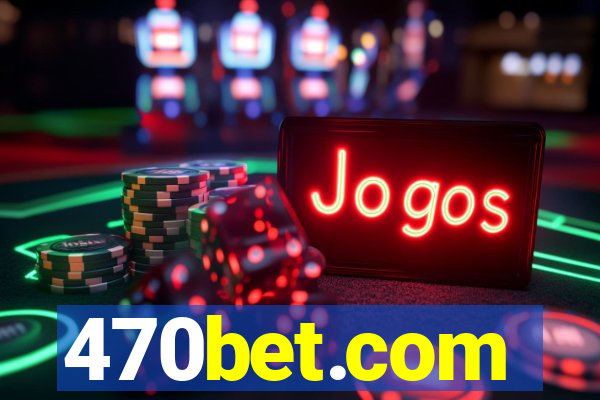 470bet.com