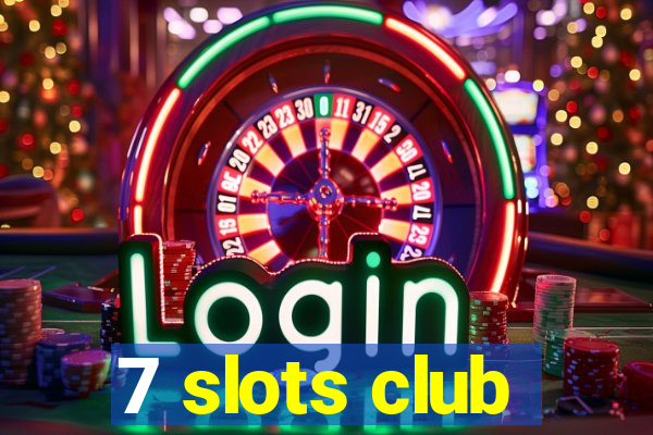 7 slots club