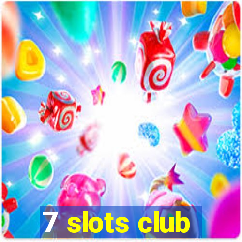 7 slots club