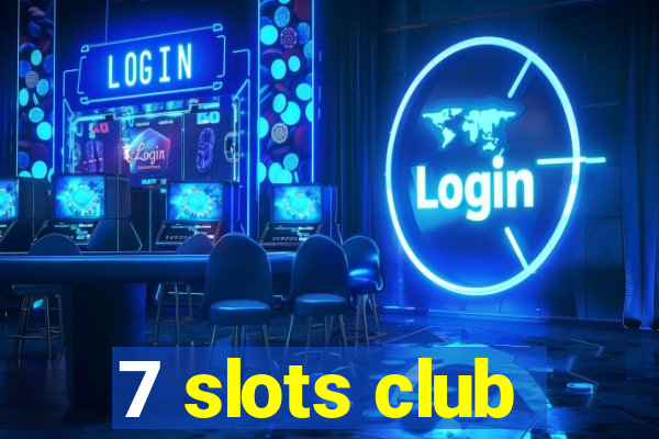 7 slots club