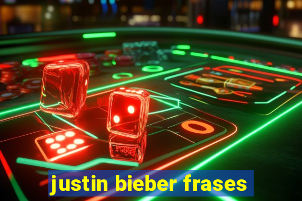 justin bieber frases