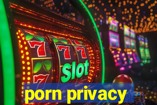 porn privacy