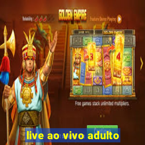 live ao vivo adulto