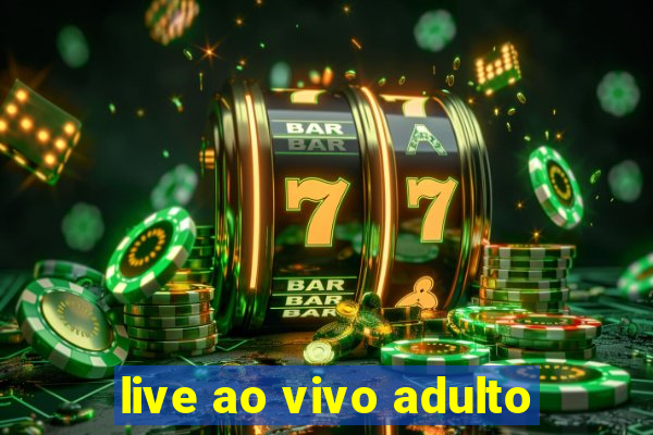 live ao vivo adulto