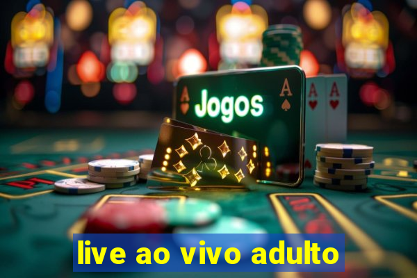 live ao vivo adulto