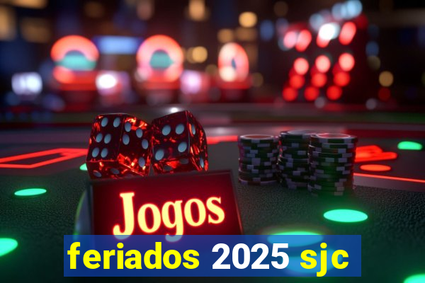 feriados 2025 sjc