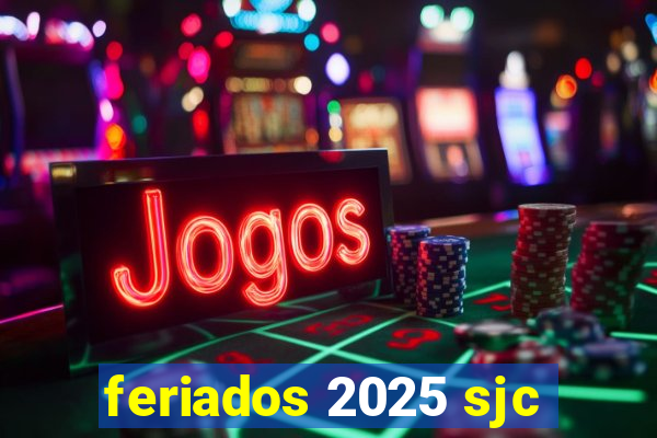 feriados 2025 sjc