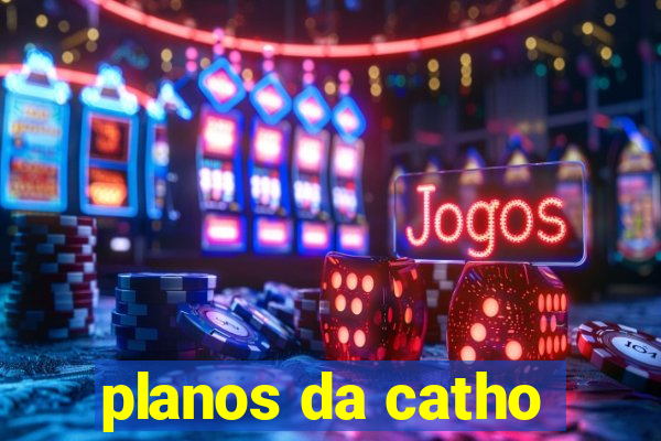 planos da catho