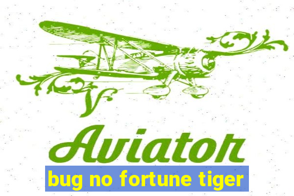 bug no fortune tiger