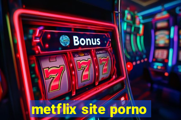 metflix site porno