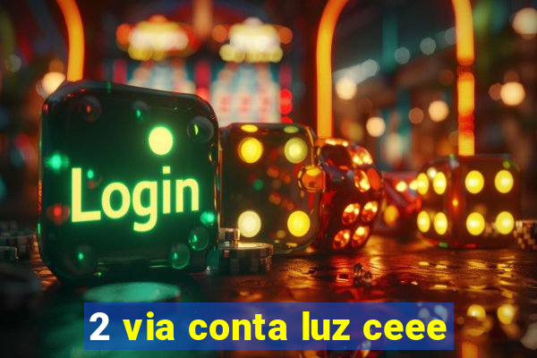 2 via conta luz ceee