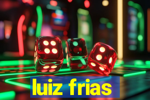 luiz frias