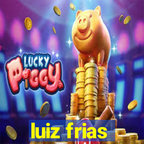 luiz frias