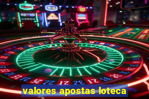 valores apostas loteca