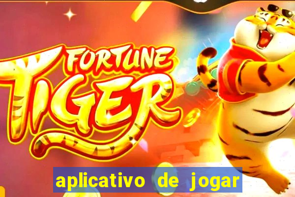 aplicativo de jogar e ganhar dinheiro