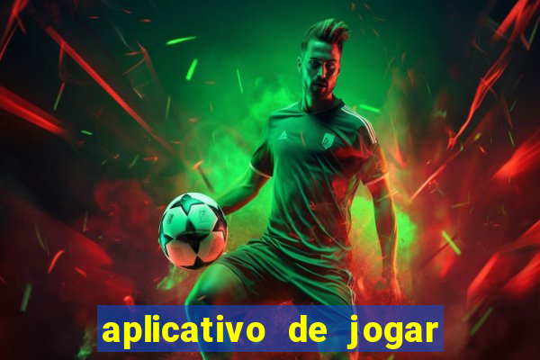 aplicativo de jogar e ganhar dinheiro