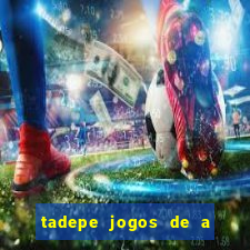 tadepe jogos de a  o