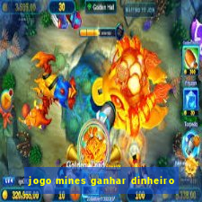 jogo mines ganhar dinheiro