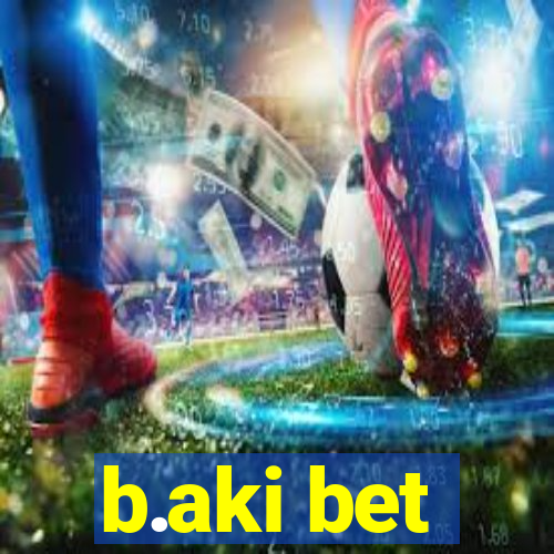 b.aki bet