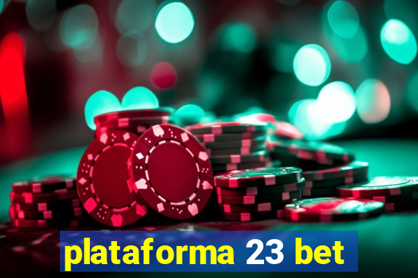 plataforma 23 bet