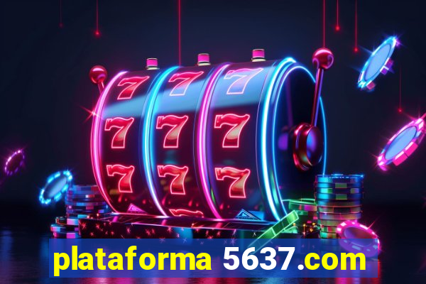 plataforma 5637.com