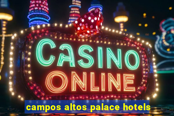 campos altos palace hotels