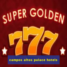 campos altos palace hotels