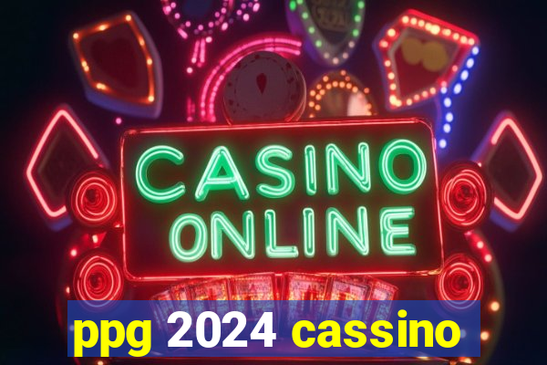 ppg 2024 cassino