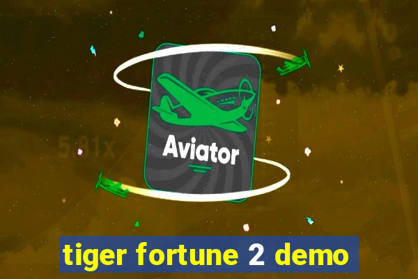 tiger fortune 2 demo