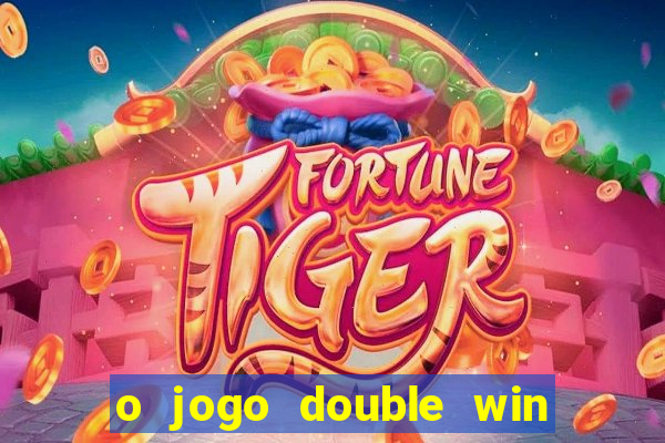 o jogo double win paga mesmo