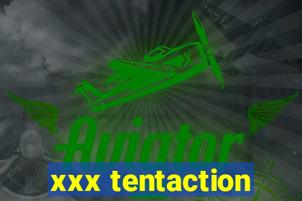 xxx tentaction