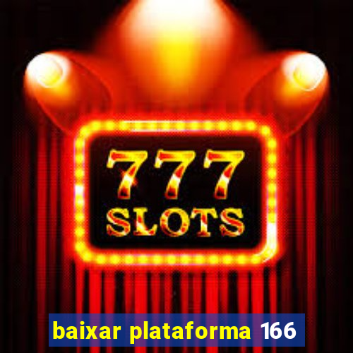 baixar plataforma 166