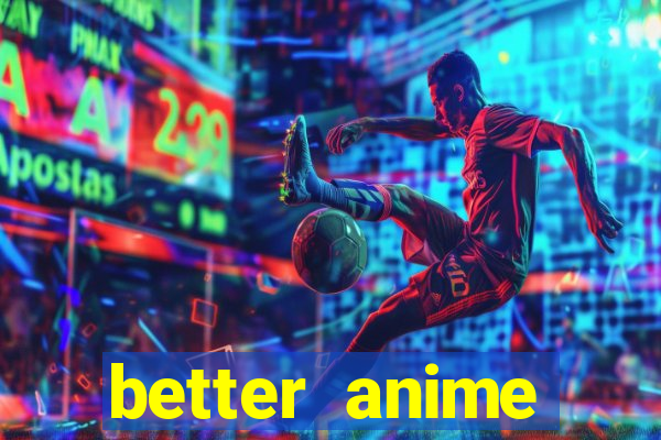 better anime download apk