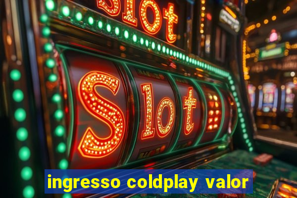 ingresso coldplay valor