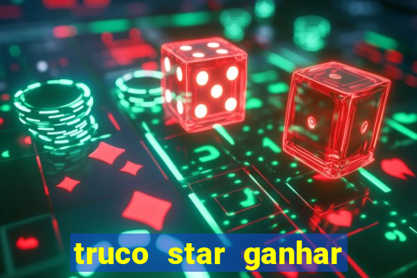 truco star ganhar dinheiro de verdade