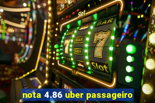 nota 4.86 uber passageiro