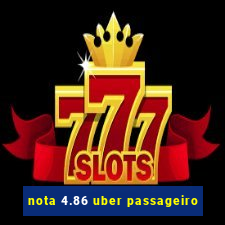 nota 4.86 uber passageiro