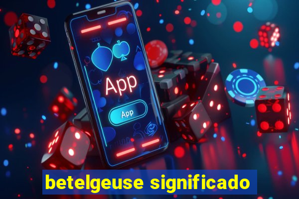 betelgeuse significado