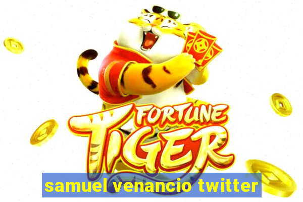 samuel venancio twitter