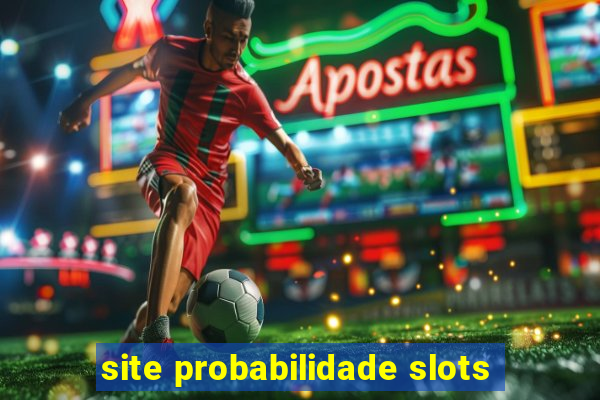 site probabilidade slots