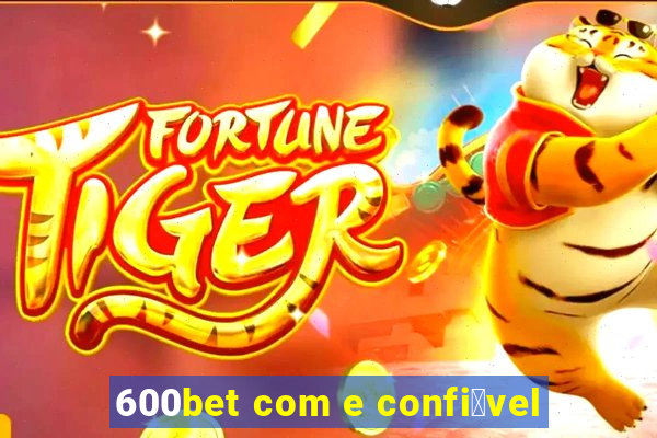 600bet com e confi谩vel