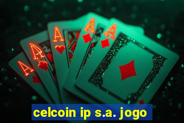 celcoin ip s.a. jogo