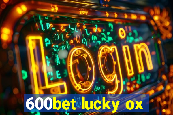 600bet lucky ox